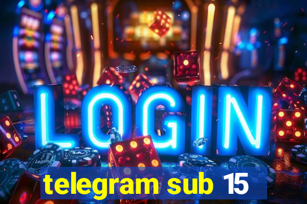 telegram sub 15